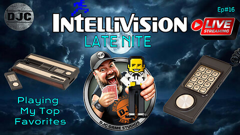 INTELLIVISION Late Nite - Ep #16 - LIVE with DJC