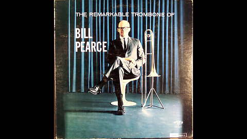 Bill Pearce – The Remarkable Trombone Of Bill Pearce (1964)