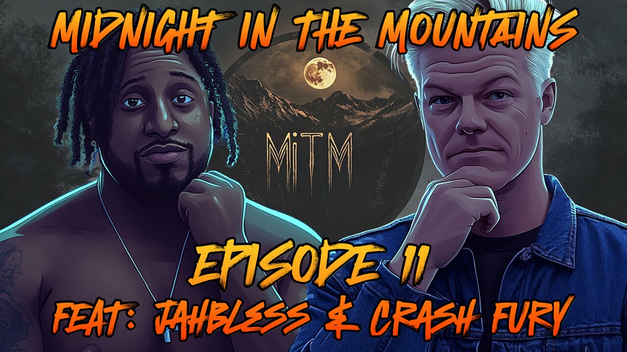 Midnight In The Mountains Episode 11: Feat Crash JahBless & EOD