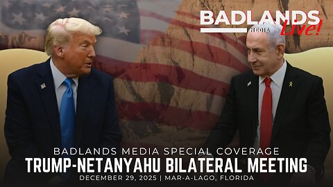 Badlands Media Special Coverage - President Trump & Benjamin Netanyahu Bilateral Meeting