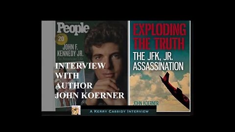 JOHN KOERNER: THE JFK JR ASSASSINATION. INTERVIEW WITH AUTHOR