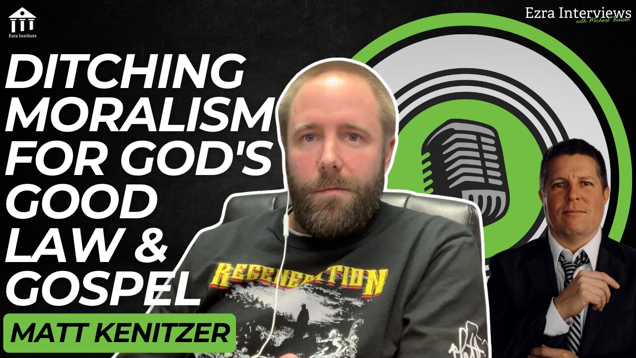 Matt Kenitzer: Ditching Moralism for God's Good Law & Gospel