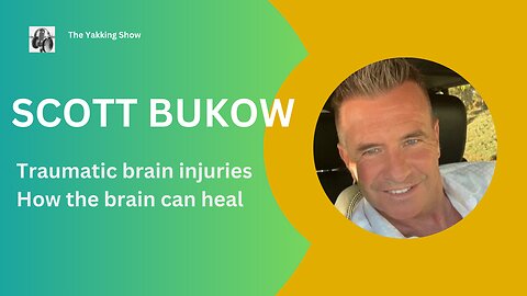 Traumatic Brain Injuries & Healing the Brain | Scott Bukow