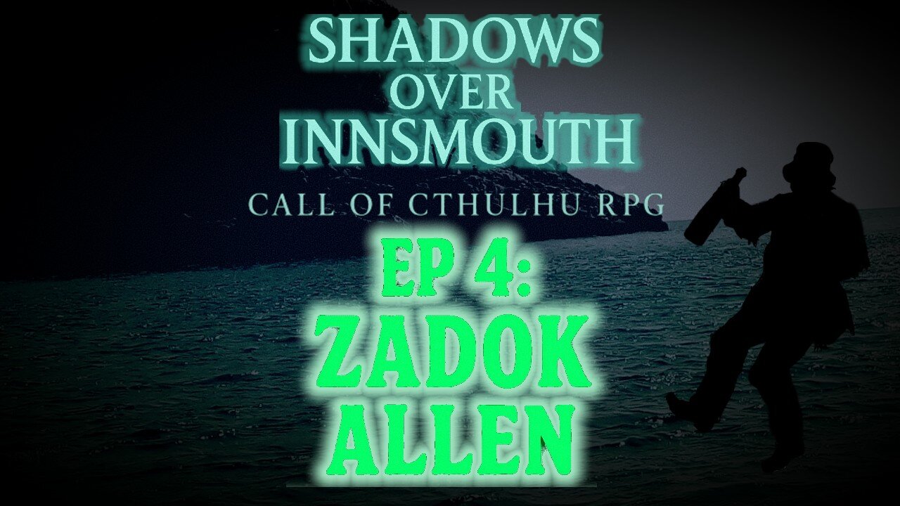 Episode 4: The Secrets of Zadok Allen | Call of Cthulhu 7e Shadows Over Innsmouth