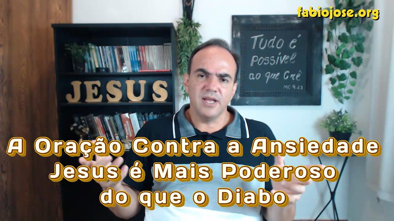 A Oração Contra a Ansiedade - Jesus é Mais Poderoso do que o Diabo