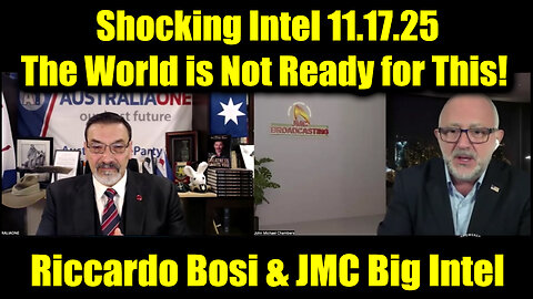 Riccardo Bosi & JMC Shocking Intel 11.17.25 - The World Is Not Ready for This