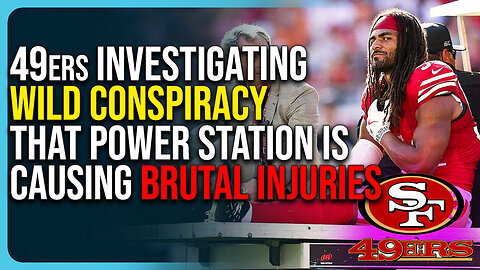 49ers Investigating Wild Conspiracy That Power Station Causing Brutal Injuries
