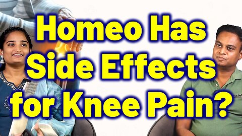 Are there Anything Side Effects in Homeopathy Knee Treatment, Joint Pain, Leg Pain Medicine and Cure