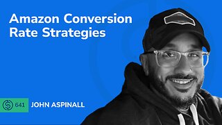 Amazon Conversion Rate Strategies | SSP #641