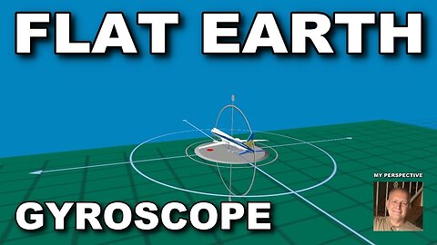 Flat earth Gyroscope