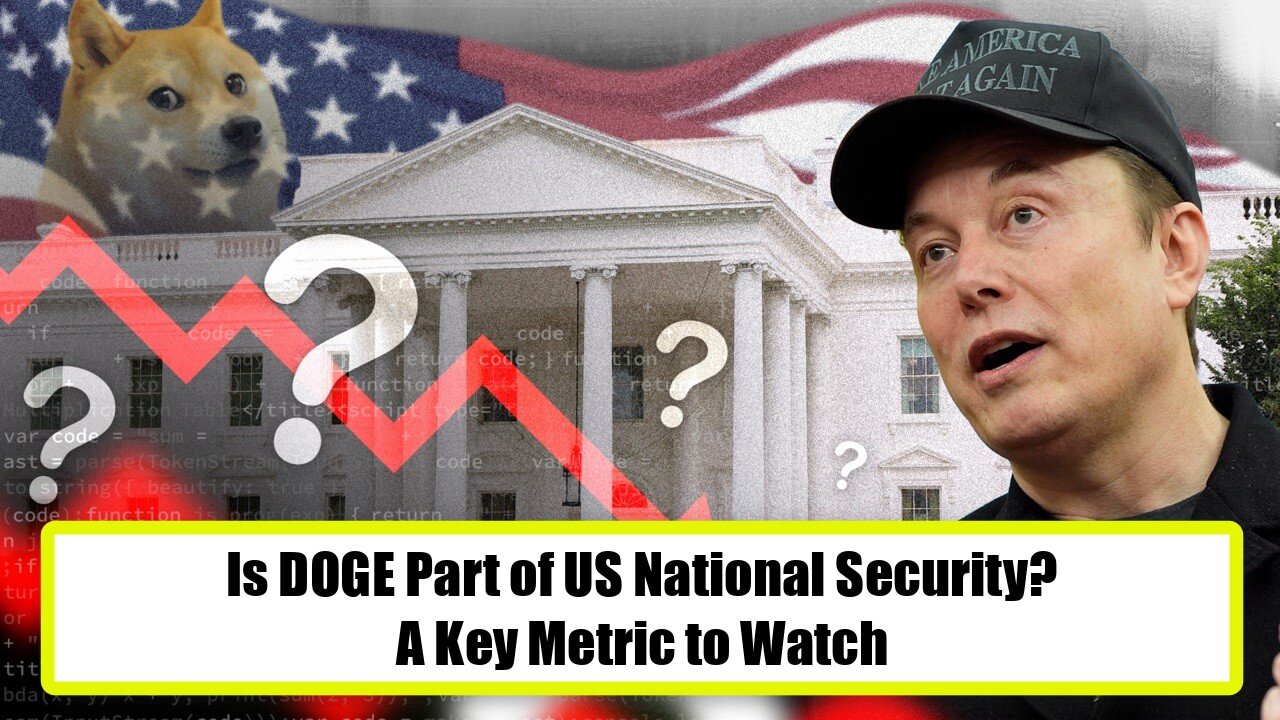 Is DOGE Part of US National Security? - A Key Metric to Watch