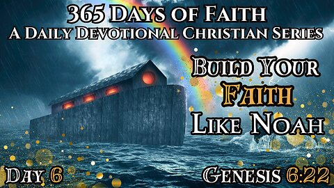 365 Days of Faith: Daily Devotional | Build Faith Like Noah - Genesis 6:22 Verse of The Day & Prayer