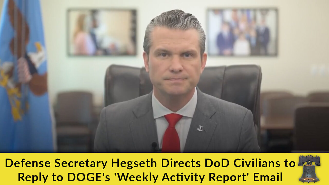 Defense Secretary Hegseth Directs DoD Civilians to Reply to DOGE's 'Weekly Activity Report' Email