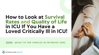 How to Look at Survival Rates and Quality of Life in ICU If You Have a Loved Critically Ill in ICU!