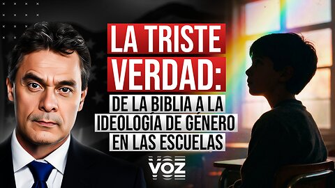 La triste verdad: De la Biblia a la Ideología de género en las escuelas