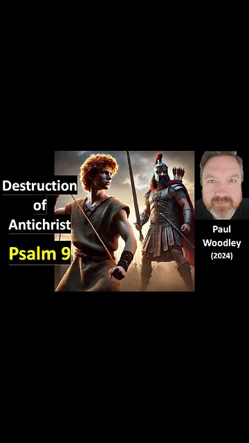 Psalm 9 - The destruction of Antichrist & his kingdom