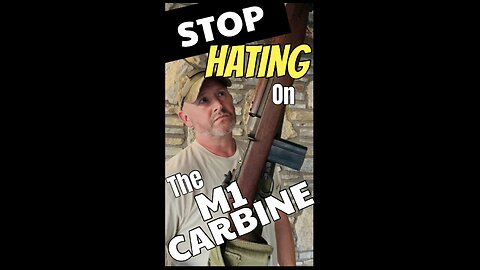 Stop HATING on the M1 Carbine