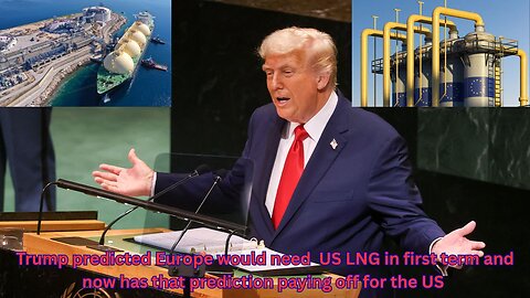 A Trump prediction in his first term has massive LNG contracts coming to the US now