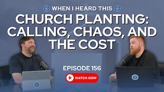 Episode 156 – Church Planting: Calling, Chaos, and the Cost