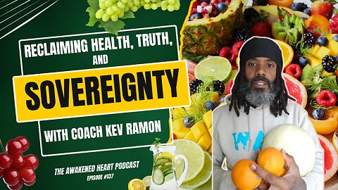 Reclaiming Health, Truth, and Sovereignty w/ Coach Kev Ramon