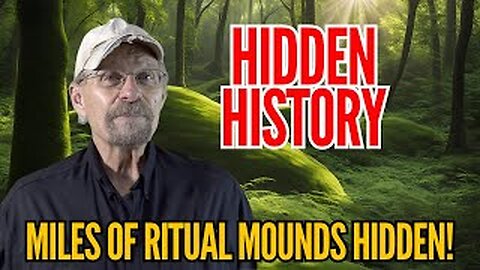 MOUNDS HIDDEN BY FORESTS!