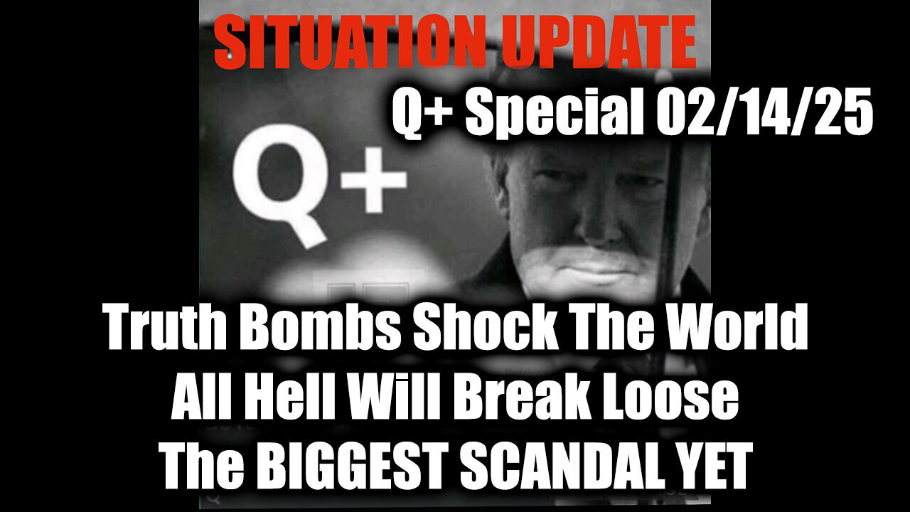 Situation Update 2/14/25 - Truth Bombs Shock; All Hell Will Break Loose; The BIGGEST SCANDAL YET