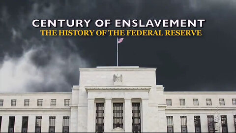 Century Of Enslavement: The History Of The Federal Reserve (2014)