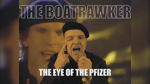 PARODY SONG : " Boatrawker - The Eye of the Pfizer "