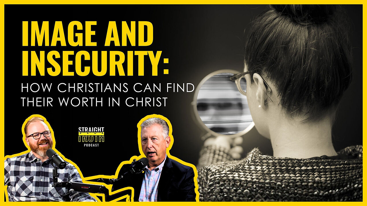 Image and Insecurity: How Christians Can Find Their Worth in Christ