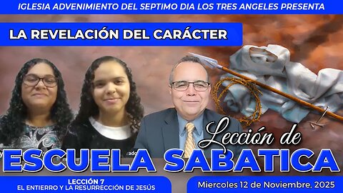 Miércoles 12 de Noviembre Lección de Escuela Sabática Pr. Orlando Enamorado