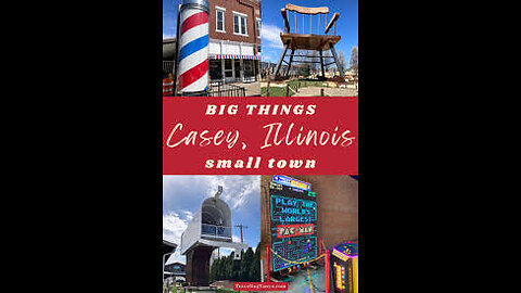 Casey, Illinois: Small Town Big Things