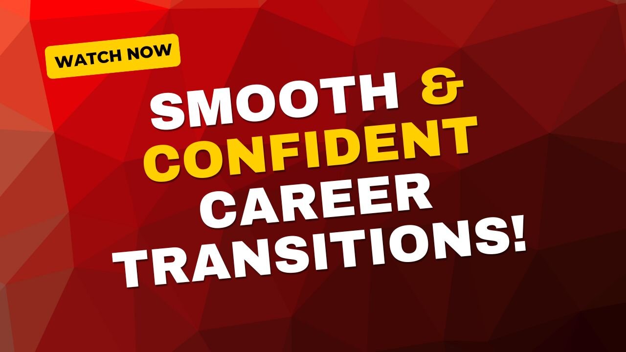 Navigate Your Career Transition Smoothly and Confidently!