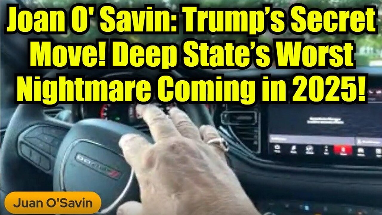 Joan O' Savin: Trump’s Secret Move! Deep State’s Worst Nightmare Coming in 2025!