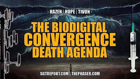THE 8IO-DI6GITAL D3ATH A6ENDA & 5OLUTIONS!! - HAZEN, HOPE & TIVON - SGT Report