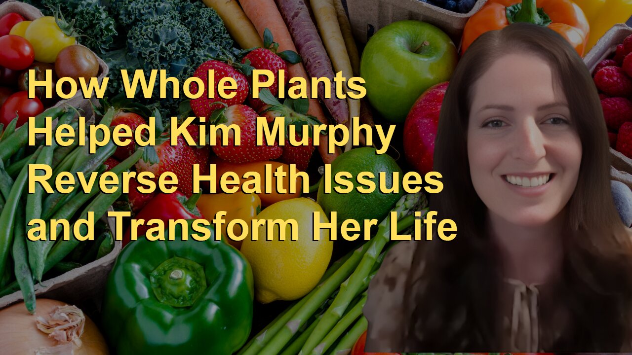 Unlock the Power of Plants: Preventing Chronic Diseases with Kim Murphy