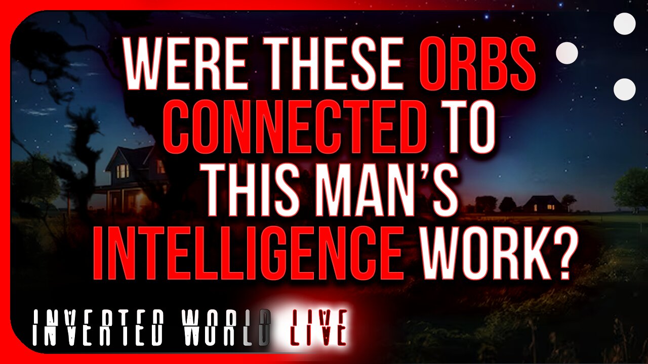 Were These ORBS Connected to This Man’s Intelligence Work?