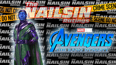 The Nailsin Ratings: Avengers The Kang Dynasty