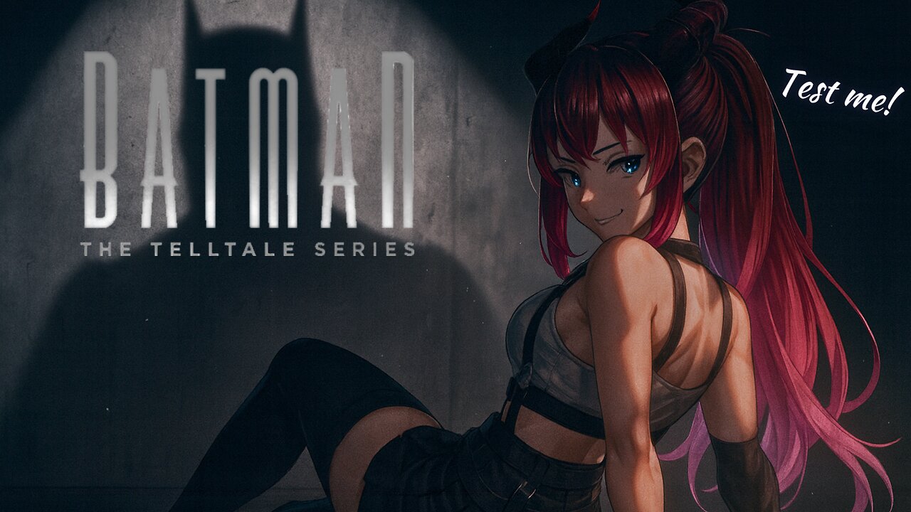 [GAME_SESSION: BatmanTelltale_v1.2]