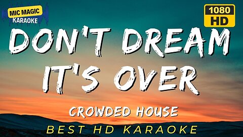 DON'T DREAM IT'S OVER - CROWDED HOUSE (HD KARAOKE VERSION)