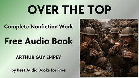 Over the Top - A Complete Nonfiction Work - by Arthur Guy Empey - Best Audio Books for Free
