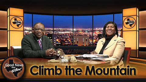 “Climb the Mountain” Good News From El Paso (01-19-25)