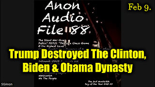 SG Anon Update 2.9.25 (File 88) - Trump Destroyed The Clinton, Biden & Obama Dynasty