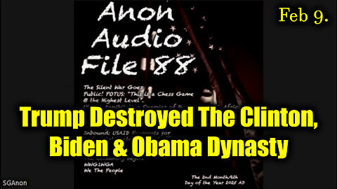 SG Anon Update 2.9.25 (File 88) - Trump Destroyed The Clinton, Biden & Obama Dynasty