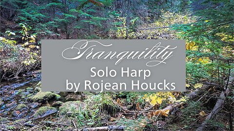 TRANQUILITY Solo Harp music by Rojean Houcks