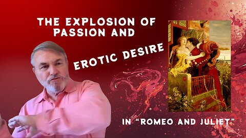 In a Nutshell with Joseph Pearce 37: The Explosion of Passion and Erotic Desire