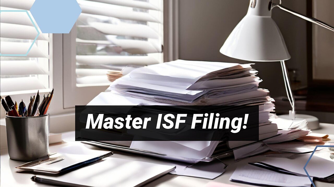 Mastering ISF: Essential Responsibilities and Best Practices for Importers