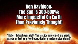 Ben Davidson: The Sun Is 300-500% More Impactful On Earth Than Previously Thought!