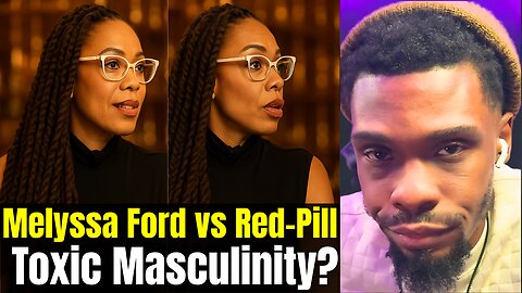 Melyssa Ford EXPOSES Red Pilled Men and Toxic Masculinity on Modern Podcasts?