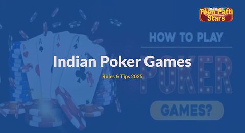 Indian Poker Games: Rules & Tips 2025