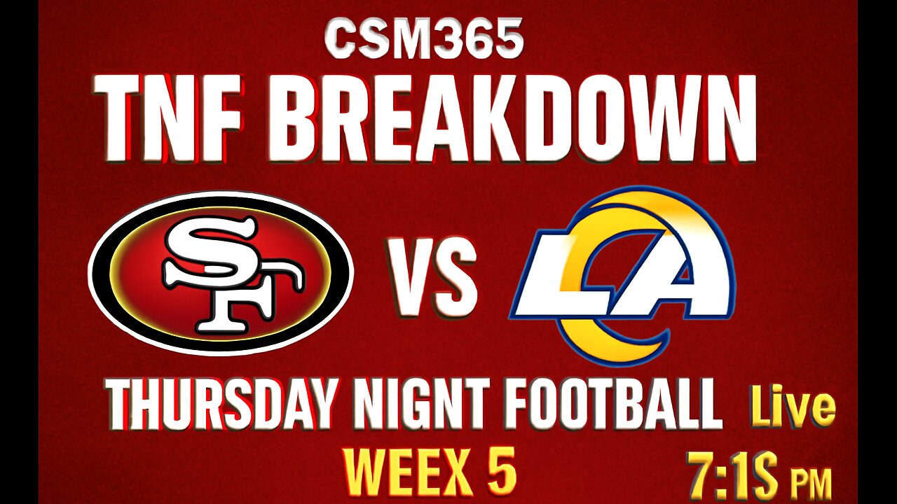 CSM365 TNF Breakdown 49er's @ Rams TNF Week 5 Kickoff